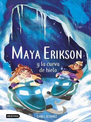 cover image of Maya Erikson y la cueva de hielo